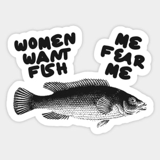 Women Want Fish, Me Fear Me Shirt / Meme Shirt / Funny Shirt / Funny Meme Shirt / Funny Fishing Shirt / Funny Gift For Her / Gift For Him Sticker